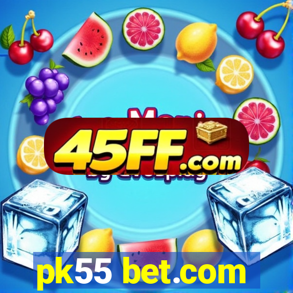 pk55 bet.com